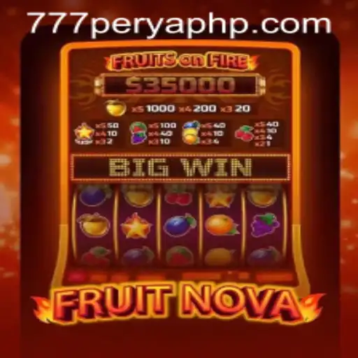 Discover the Excitement of FruitNova and 777PERYA